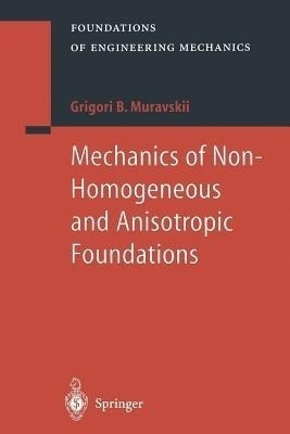 Mechanics of Non-Homogeneous and Anisotropic Foundations(English, Paperback, Muravskii B. Grigori)