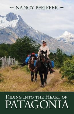 Riding Into the Heart of Patagonia(English, Paperback, Pfeiffer Nancy)