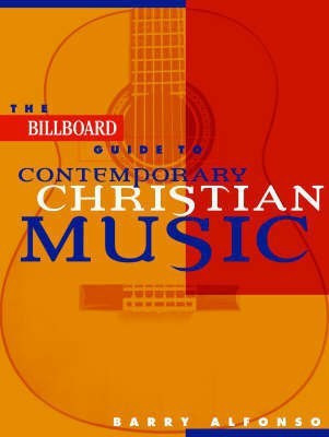 The "Billboard" Guide to Contemporary Christian Music(English, Paperback, Alfonso Barry)