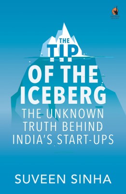 The Tip of the Iceberg  - The Unknown Truth Behind India's Start - Ups(English, Paperback, Krishnamoorthi Suchitra)