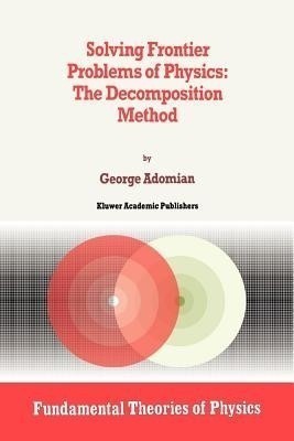 Solving Frontier Problems of Physics: The Decomposition Method(English, Paperback, Adomian G.)