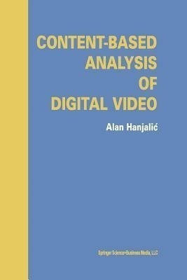 Content-Based Analysis of Digital Video(English, Paperback, Hanjalic Alan)