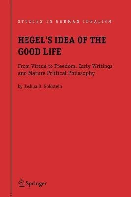 Hegel's Idea of the Good Life(English, Paperback, Goldstein Joshua D.)