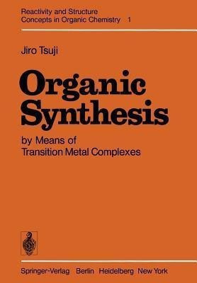 Organic Synthesis by Means of Transition Metal Complexes(English, Paperback, Tsuji Jiro)