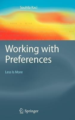Working with Preferences: Less Is More(English, Hardcover, Kaci Souhila)