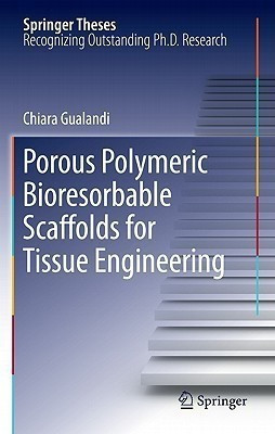 Porous Polymeric Bioresorbable Scaffolds for Tissue Engineering(English, Hardcover, Gualandi Chiara)