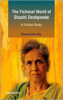 The Fictional World of Shashi Deshpande a Critical Study(English, Hardcover, Roy Binod Kumar)