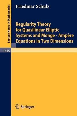 Regularity Theory for Quasilinear Elliptic Systems and Monge - Ampere Equations in Two Dimensions(English, Paperback, Schulz Friedmar)