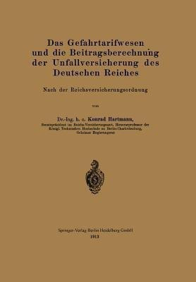 Das Gefahrtarifwesen und die Beitragsberechnung der Unfallversicherung des Deutschen Reiches(German, Paperback, Hartmann Konrad)