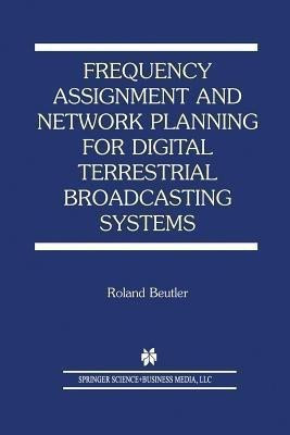 Frequency Assignment and Network Planning for Digital Terrestrial Broadcasting Systems(English, Paperback, Beutler Roland)
