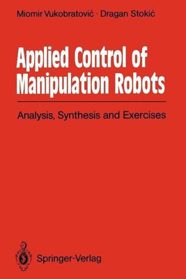 Applied Control of Manipulation Robots(English, Paperback, Vukobratovic Miomir)