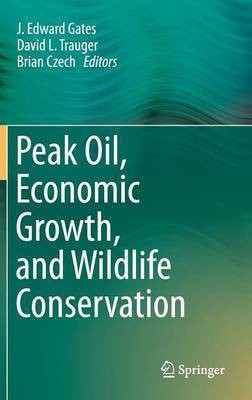 Peak Oil, Economic Growth, and Wildlife Conservation(English, Hardcover, unknown)