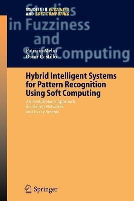 Hybrid Intelligent Systems for Pattern Recognition Using Soft Computing(English, Paperback, Melin Patricia)