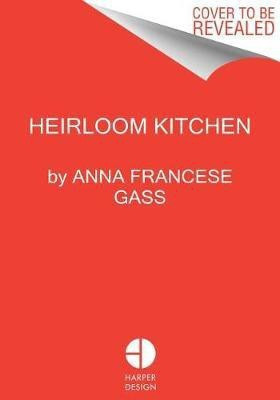 Heirloom Kitchen(English, Hardcover, Gass Anna Francese)