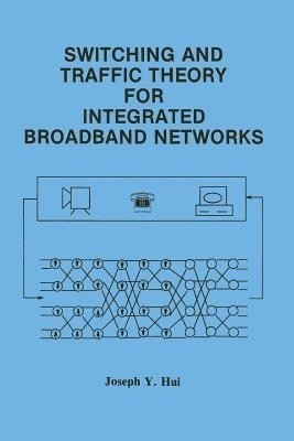 Switching and Traffic Theory for Integrated Broadband Networks(English, Paperback, Hui Joseph Y.)