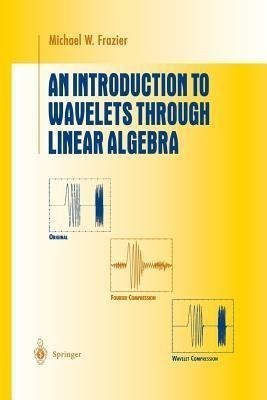 An Introduction to Wavelets Through Linear Algebra(English, Paperback, Frazier Michael W.)