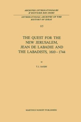 The Quest for the New Jerusalem, Jean de Labadie and the Labadists, 1610-1744(English, Paperback, Saxby T.J.)