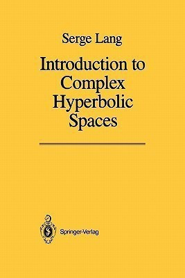 Introduction to Complex Hyperbolic Spaces(English, Paperback, Lang Serge)