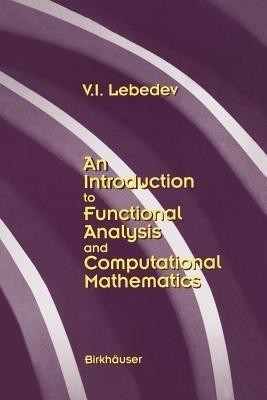 An Introduction to Functional Analysis in Computational Mathematics(English, Paperback, Lebedev V.I.)