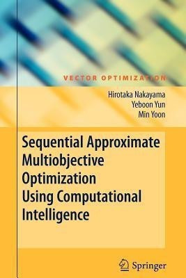 Sequential Approximate Multiobjective Optimization Using Computational Intelligence(English, Paperback, Nakayama Hirotaka)
