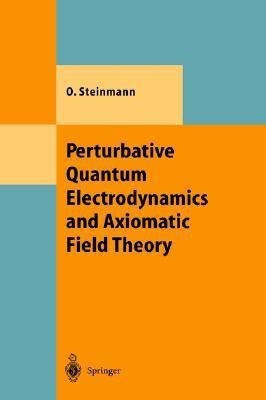 Perturbative Quantum Electrodynamics and Axiomatic Field Theory(English, Hardcover, Steinmann Othmar)