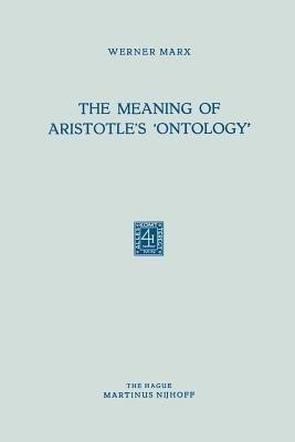 The Meaning of Aristotle's 'Ontology'(English, Paperback, Marx Werner)
