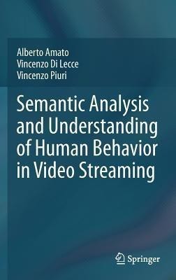 Semantic Analysis and Understanding of Human Behavior in Video Streaming(English, Hardcover, Amato Alberto)