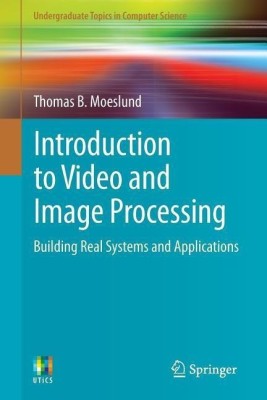 Introduction to Video and Image Processing(English, Paperback, Moeslund Thomas B.)