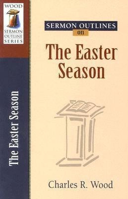 Sermon Outlines on the Easter Season(English, Paperback, Wood Charles R.)