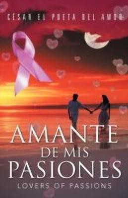 Amante de MIS Pasiones/Lovers of Passions(Spanish, Paperback, Del Amor C Sar El Poeta)