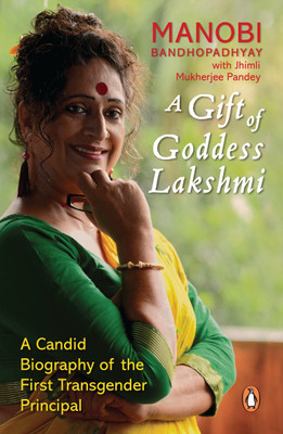 A Gift of Goddess Lakshmi  - A Candid Biography of the First Transgender Principle(English, Paperback, Bandopadhyay Manobi)
