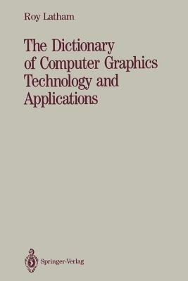 The Dictionary of Computer Graphics Technology and Applications(English, Paperback, Latham Roy)