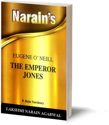 Narain's The Emperor Jones *(English): O' NEIL [Paperback] P. Bala Varshney-Text with Paraphrase, Detailed Summary, Character-Sketches, Explanations of Important Passages, Questions and Answers(Paperback, P.Bala Varshney)