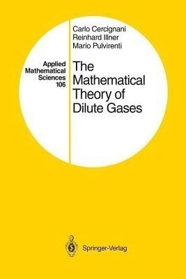 The Mathematical Theory of Dilute Gases(English, Paperback, Cercignani Carlo)