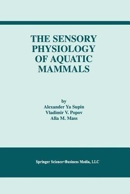 The Sensory Physiology of Aquatic Mammals(English, Paperback, Supin Alexander Ya.)