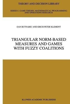 Triangular Norm-Based Measures and Games with Fuzzy Coalitions(English, Paperback, Butnariu D.)