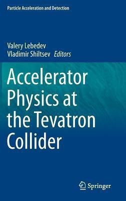 Accelerator Physics at the Tevatron Collider(English, Hardcover, unknown)