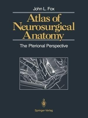 Atlas of Neurosurgical Anatomy(English, Paperback, Fox John L.)