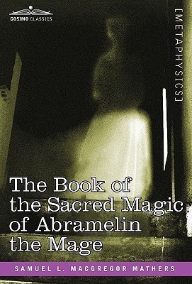 Book of the Sacred Magic of Abramelin the(English, Paperback, Macgregor Samuel L)