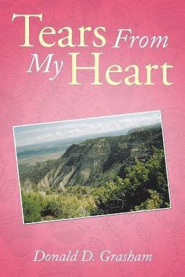 Tears from My Heart(English, Paperback, Grasham Donald D)