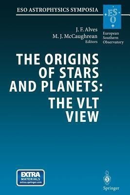 The Origins of Stars and Planets: The VLT View(English, Paperback, Alves Joao F.)