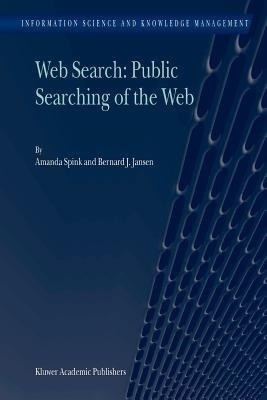 Web Search: Public Searching of the Web(English, Paperback, Spink Amanda)