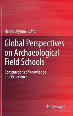 Global Perspectives on Archaeological Field Schools(English, Hardcover, unknown)