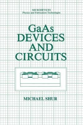 GaAs Devices and Circuits(English, Paperback, Shur Michael S.)