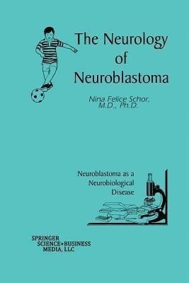 The Neurology of Neuroblastoma(English, Paperback, Schor Nina Felice MD, PhD.)