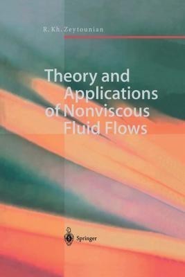 Theory and Applications of Nonviscous Fluid Flows(English, Paperback, Zeytounian Radyadour K.)