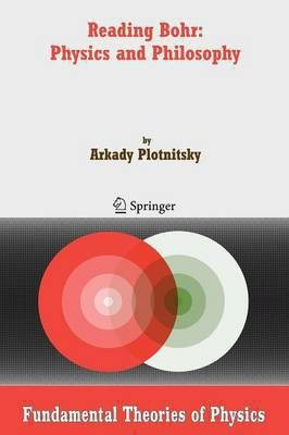Reading Bohr: Physics and Philosophy(English, Paperback, Plotnitsky Arkady)
