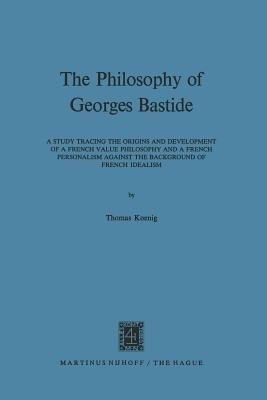 The Philosophy of Georges Bastide(English, Paperback, Koenig T.)