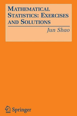Mathematical Statistics: Exercises and Solutions(English, Paperback, Shao Jun)