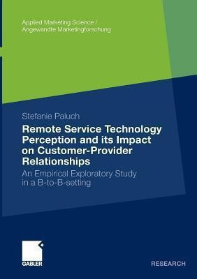 Remote Service Technology Perception and its Impact on Customer-Provider Relationships(English, Paperback, Paluch Stefanie)